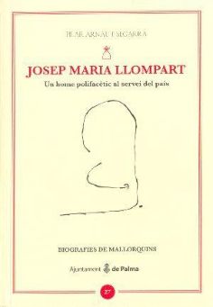 Josep Maria Llompart. Un home polifactic al servei del pas (Pilar Arnau)