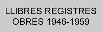 Llibres Registres d'Obres 1946-1959Aquest enllaç s'obrirà en una finestra nova